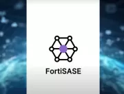 Fortinet expande solução SASE fornecida em nuvem p