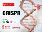 Técnica CRISPR é tema do 23º episódio do Podcast “