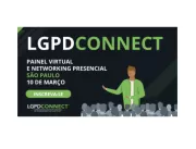 LGPDConnect, primeiro evento do PrivacyConnect 202