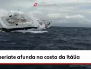 Vídeo mostra superiate afundando na costa da Itáli