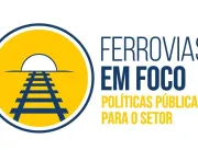 Fórum Ferrovias em Foco debaterá políticas pública