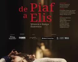 De Piaf a Elis: música e dança flamenca no cinema - Estreia - Um filme que transcende fronteiras culturais, unindo as vozes icônicas de duas divas da música em uma expressão artística única
