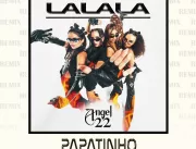 ANGEL22 lança remix do hit “LALALA” por Papatinho
