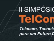 Simpósio reúne setor de telecomunicações em Brasíl
