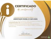 A Administração Regional de Santa Maria ganhou certificado de reconhecimento pelo empenho no Índice de Transparência Ativa do DF