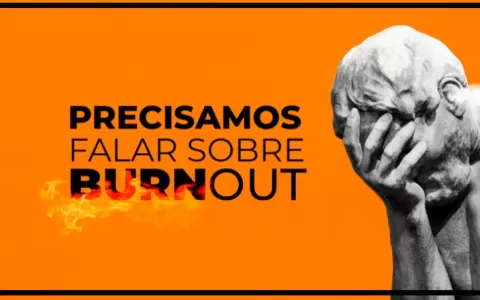 ​Precisamos falar sobre Burnout