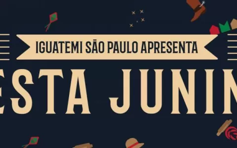 Iguatemi São Paulo promove primeira edição de sua FESTA JUNINA!