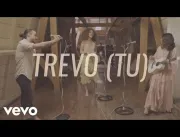 Anavitória - Trevo (Tu) ft. Diogo Piçarra
