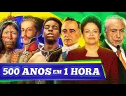 500 Anos em 1 Hora / História do Brasil