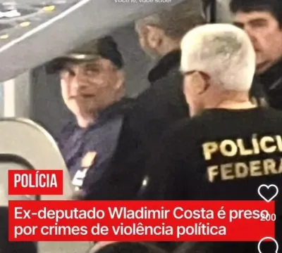 PF prende ex-deputado federal Wladimir Costa pela 