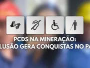 PCDs na Mineração: inclusão gera conquistas no Par