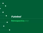 Retrospectiva 2021: no futebol brasileiro, o ano f