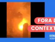 Vídeo viral mostra incêndio na China, não explosão