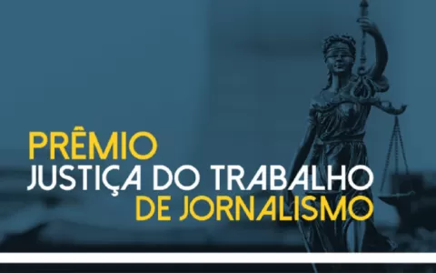 Prêmio Justiça do Trabalho de Jornalismo oferece R
