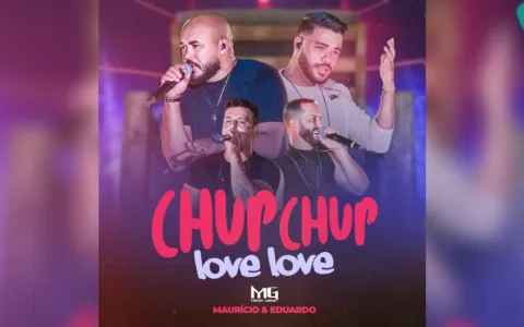 Chegou! ‘‘Chup Chup Love Love’’ de Mauro & Gabriel