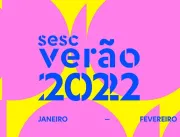 Sesc Verão 2022 prossegue até o dia 13 de fevereir