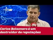 ASSISTA: ‘Carlos Bolsonaro é um destruidor de repu