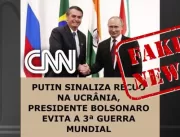 É FAKE: CNN não noticiou que presidente Bolsonaro 
