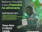 Palestra Reforma Tributaria e seus impactos na advocacia com André Maurício Viana